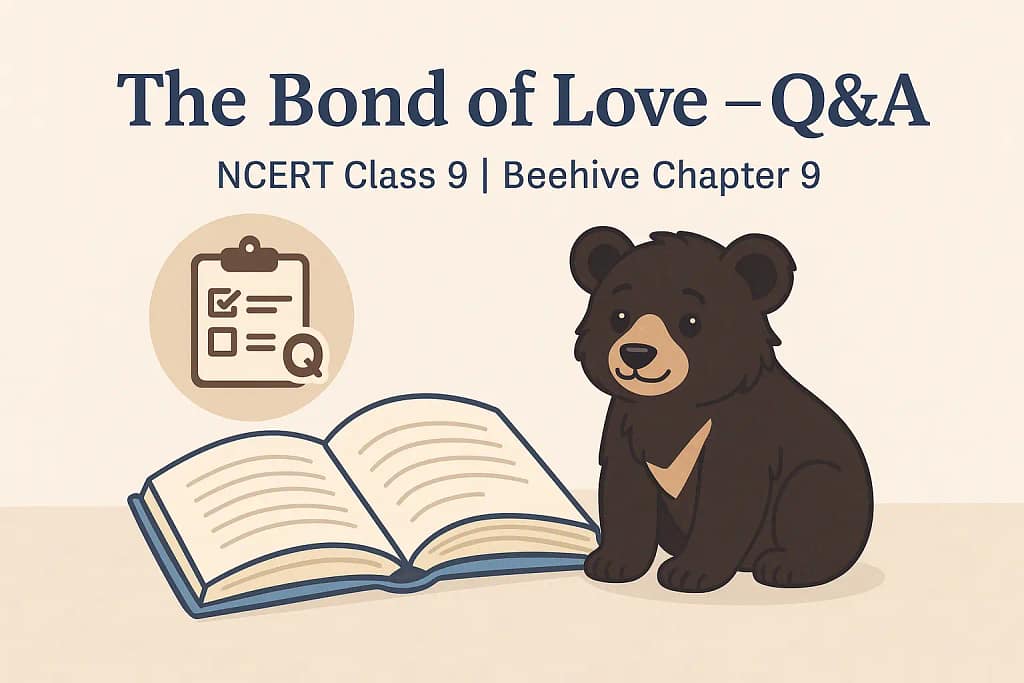 NCERT Class 9 The Bond of Love Question Answer
