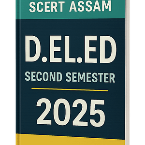 SCERT Assam D.El.Ed 2nd Semester All Papers' Notes Assamese Medium pdf (New Curriculum)-2025